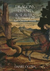 bokomslag Dragons, Serpents, and Slayers in the Classical and Early Christian Worlds