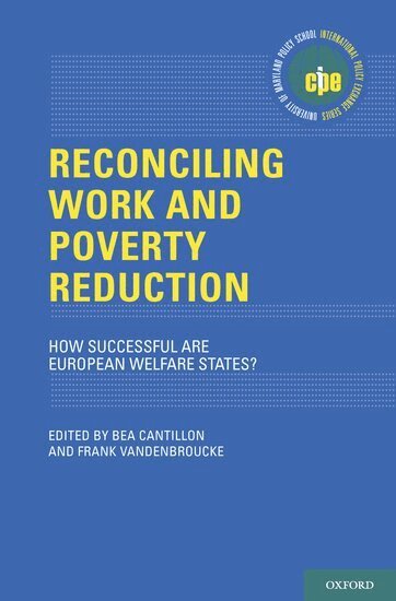 Bea Cantillon, Frank Vandenbroucke - Reconciling Work and Poverty Reduction, Inbunden