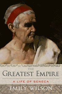 bokomslag Greatest Empire: A Life of Seneca