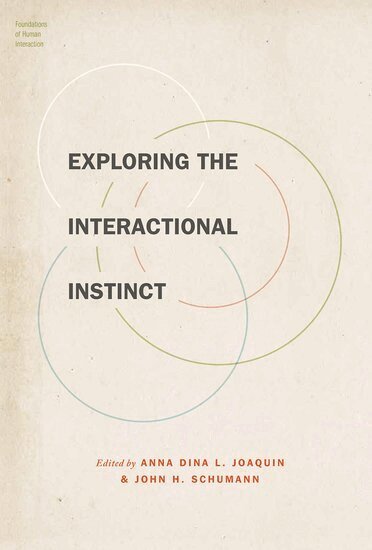 Anna Dina L. Joaquin, John H. Schumann - Exploring the Interactional Instinct, Inbunden