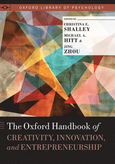 The Oxford Handbook of Creativity, Innovation, and Entrepreneurship 1