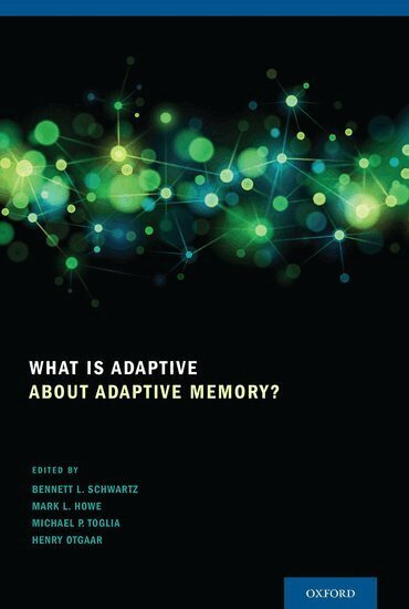 SCHWARTZ, Bennett L. Schwartz, Mark L. Howe, Michael P. Toglia, Henry Otgaar - What Is Adaptive about Adaptive Memory?, Inbunden