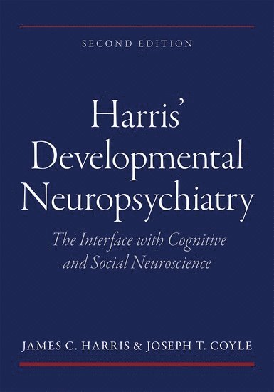 Harris' Developmental Neuropsychiatry: The Interface with Cognitive and Social Neuroscience 1