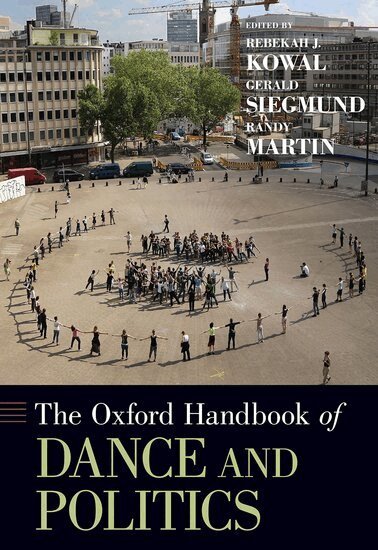 Rebekah J. Kowal, Gerald Siegmund, Randy Martin - The Oxford Handbook of Dance and Politics, Inbunden