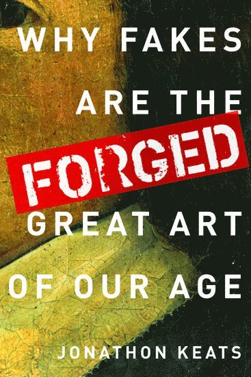 Jonathon Keats - Forged, Inbunden