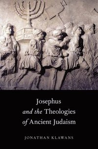 bokomslag Josephus and the Theologies of Ancient Judaism