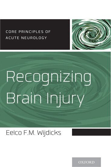 Eelco F.M. Wijdicks - Recognizing Brain Injury, Häftad