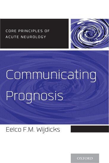Eelco F.M. Wijdicks - Communicating Prognosis, Häftad