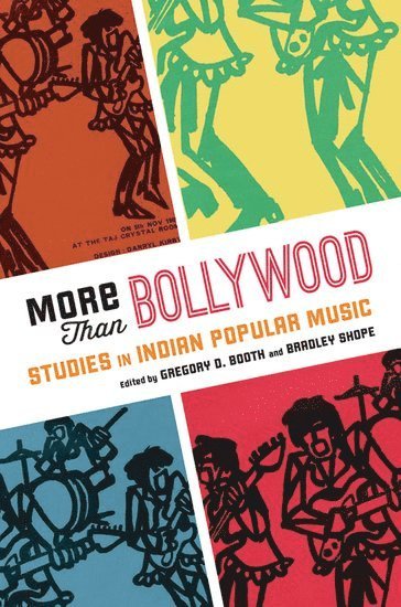 BOOTH, Gregory D. Booth, Bradley Shope, The University of Auckland) Booth, Gregory D. (Professor of Anthroplogy, Professor of Anthroplogy, Texas A&M University Corpus Christi) Shope, Bradley (Assistant Professor of Ethnomusicology, Assistant Professor of Ethnomusicology - More Than Bollywood, Inbunden