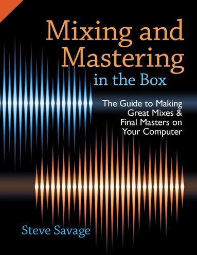 Steve Savage - Mixing and Mastering in the Box, Häftad