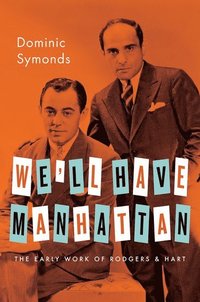 bokomslag We'll Have Manhattan: The Early Work of Rodgers & Hart