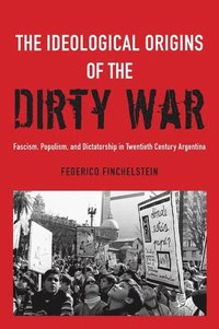 bokomslag The Ideological Origins of the Dirty War