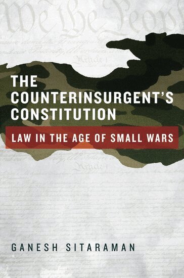 Ganesh Sitaraman - The Counterinsurgent's Constitution, Inbunden