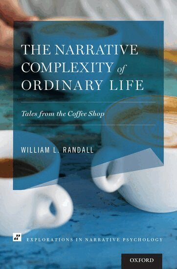 William L. Randall - The Narrative Complexity of Ordinary Life, Inbunden