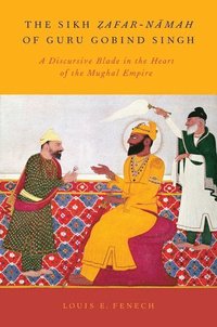 bokomslag The Sikh Zafar-namah of Guru Gobind Singh