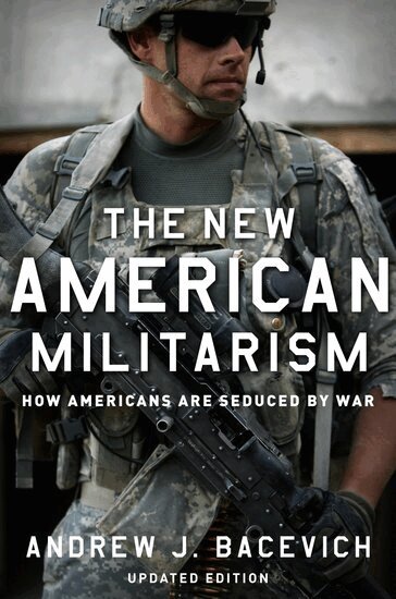Andrew J. Bacevich - The New American Militarism, Häftad