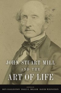 bokomslag John Stuart Mill and the Art of Life