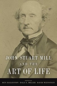bokomslag John Stuart Mill and the Art of Life