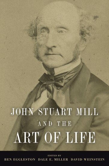Ben Eggleston, Dale E. Miller, David Weinstein - John Stuart Mill and the Art of Life, Häftad