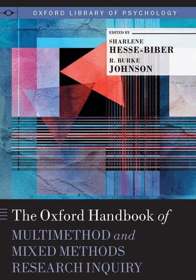 Sharlene Nagy Hesse-Biber, R. Burke Johnson - The Oxford Handbook of Multimethod and Mixed Methods Research Inquiry, Inbunden