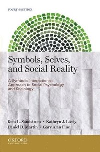 bokomslag Symbols, Selves, and Social Reality: A Symbolic Interactionist Approach to Social Psychology and Sociology