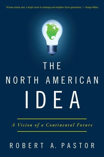 Robert A. Pastor, Robert a. Pastor - The North American Idea, Häftad
