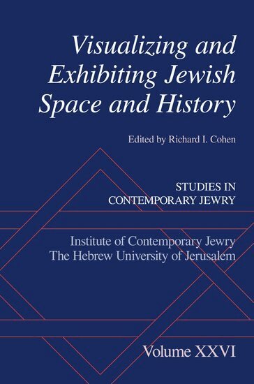 COHEN, Richard I. Cohen - Visualizing and Exhibiting Jewish Space and History, Inbunden