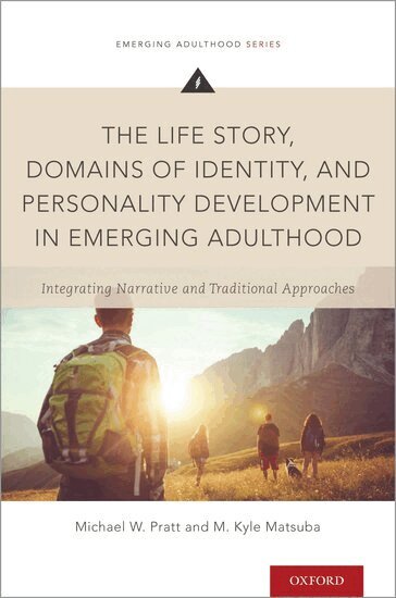 Michael W. Pratt, M. Kyle Matsuba - The Life Story, Domains of Identity, and Personality Development in Emerging Adulthood, Häftad