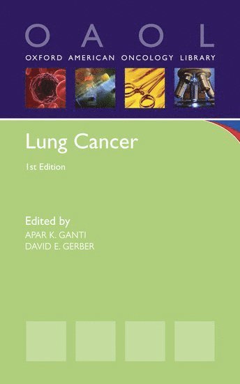 Apar K. Ganti, David E. Gerber, USA) Ganti, Apar K. (Associate Professor, Associate Professor, University of Nebraska Medical Center, Omaha, NE, USA) Gerber, David E. (Assistant Professor, Assistant Professor, University of Texas Southwestern Medical Center, Dallas, TX, Apar Kishor Ganti - Lung Cancer, Häftad