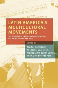 bokomslag Latin America's Multicultural Movements: The Struggle Between Communitarianism, Autonomy, and Human Rights