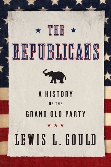 Lewis L. Gould - The Republicans, Häftad