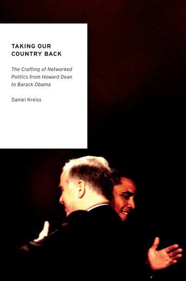 Daniel Kreiss - Taking Our Country Back, Häftad