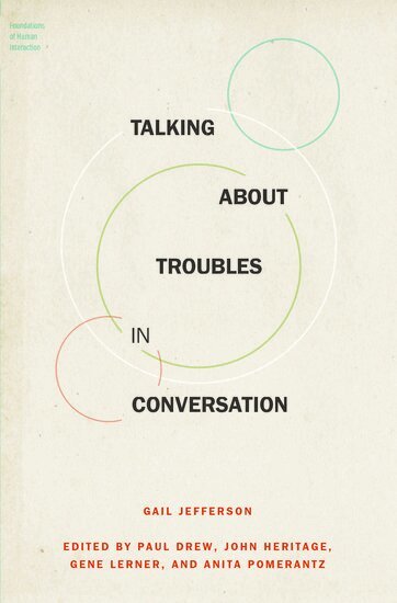 Gail Jefferson, Paul Drew, John Heritage, Gene Lerner, Anita Pomerantz - Talking About Troubles in Conversation, Häftad