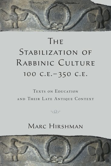 The Stabilization of Rabbinic Culture, 100 C.E. -350 C.E. 1