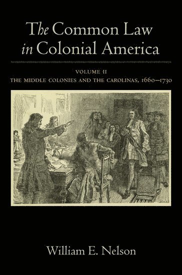 William E. Nelson, New York University) Nelson, William E. (Edward Weinfeld Professor of Law and Professor of History, Edward Weinfeld Professor of Law and Professor of History, Jr. Nelson, William E., William E. Jr. Nelson - The Common Law in Colonial America, Inbunden
