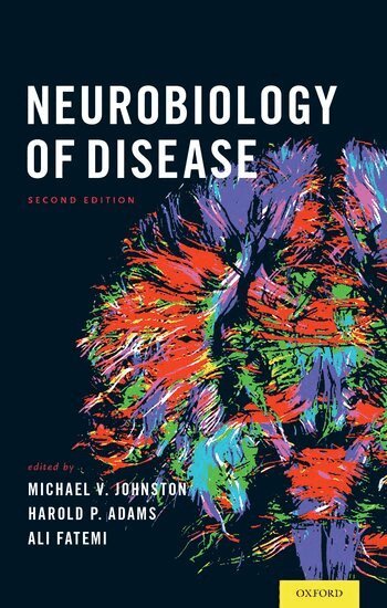 Michael Johnston, MD, Harold Adams Jr., MD, Ali Fatemi, MD, MBA, Michael V. Johnston, Harold P. Adams - Neurobiology of Disease, Inbunden