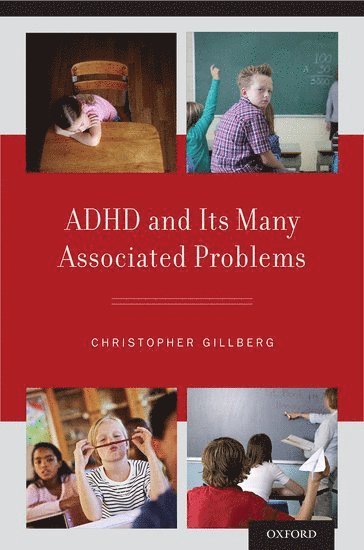 Christopher Gillberg, Sweden) Gillberg, Christopher (Professor of Child and Adolescent Psychiatry, Gillberg Neuropsychiatry Centre, Sahlgrenska Academy, University of Gothenberg, Gothenberg - ADHD and Its Many Associated Problems, Häftad