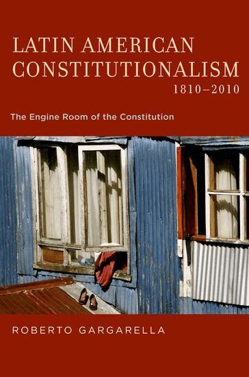 Roberto Gargarella - Latin American Constitutionalism,1810-2010, Inbunden