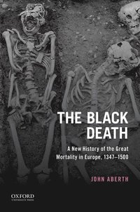 bokomslag The Black Death: A New History of the Great Mortality in Europe, 1347-1500