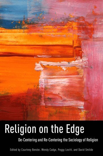 Courtney Bender, Courtney Bender, Wendy Cadge, Peggy Levitt, David Smilde - Religion on the Edge, Häftad