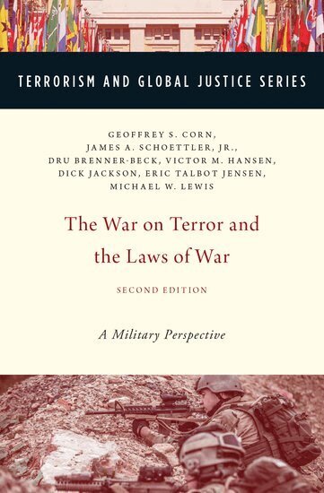 Geoffrey S. Corn, James A. Schoettler, Jr., Dru Brenner-Beck, Victor M. Hansen, Richard B. "Dick" Jackson, Eric Talbot Jensen, Michael W. Lewis - The War on Terror and the Laws of War, Inbunden