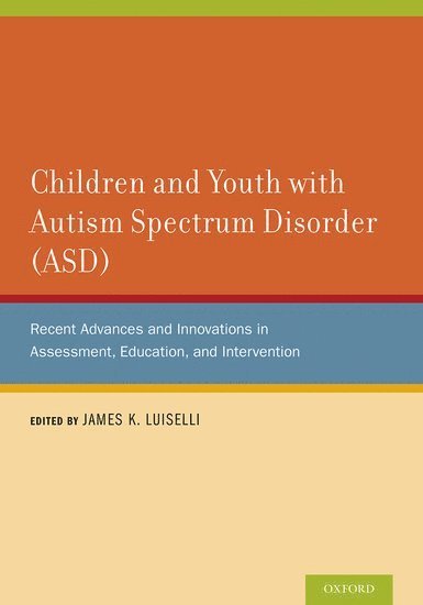 James K. Luiselli, The May Institute) Luiselli, James K. (Director of Training, Director of Training - Children and Youth with Autism Spectrum Disorder (ASD), Inbunden