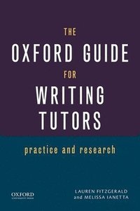 bokomslag The Oxford Guide for Writing Tutors: Practice and Research