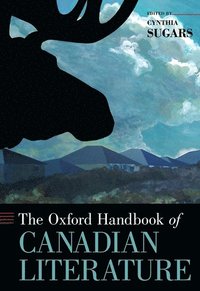 bokomslag The Oxford Handbook of Canadian Literature