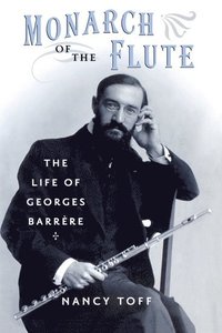 bokomslag Monarch of the Flute: The Life of Georges Barrère