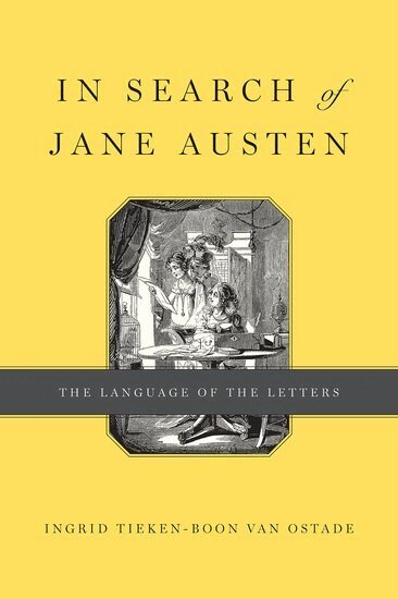 Ingrid Tieken-Boon van Ostade - In Search of Jane Austen, Inbunden