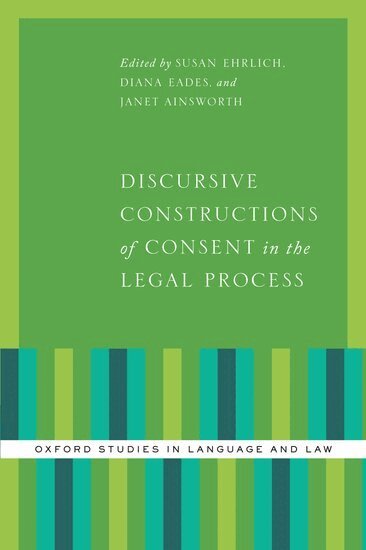Ehrlich, Susan Ehrlich, Diana Eades, Janet Ainsworth - Discursive Constructions of Consent in the Legal Process, Inbunden