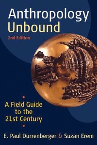 bokomslag Anthropology Unbound: A Field Guide to the 21st Century