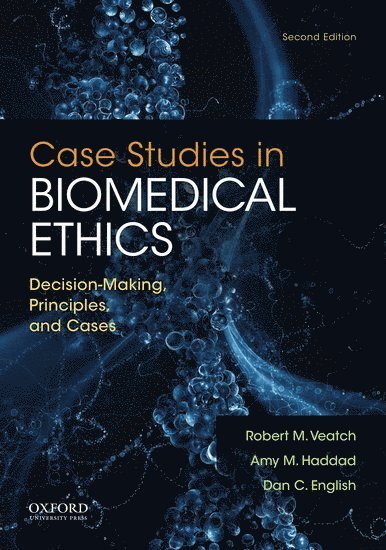 Robert M. Veatch, Amy M. Haddad, Dan C. English - Case Studies in Biomedical Ethics, Häftad