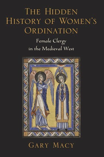 Gary Macy - The Hidden History of Women's Ordination, Häftad